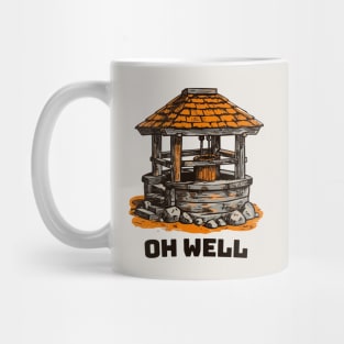 Oh Well || Funny Water Well Quote || Vector Art Mug